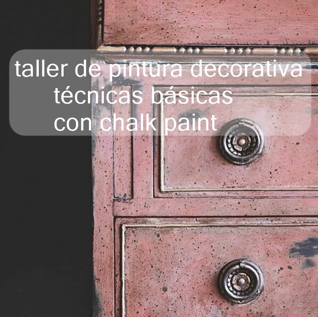 Taller de pintura decorativa con chalk paint técnicas básicas el 6 y 7 de marzo